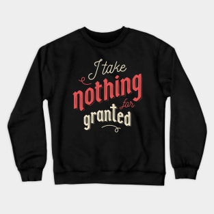 NOTHING GRANTED Crewneck Sweatshirt